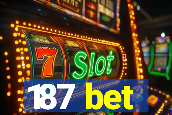 187 bet